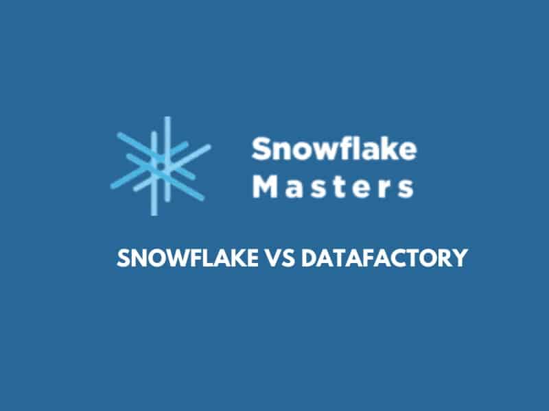 SNOWFLAKE VS DATAFACTORY