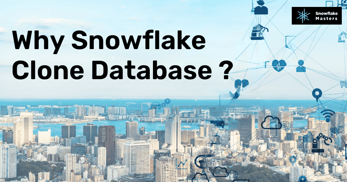 Snowflake Clone Database