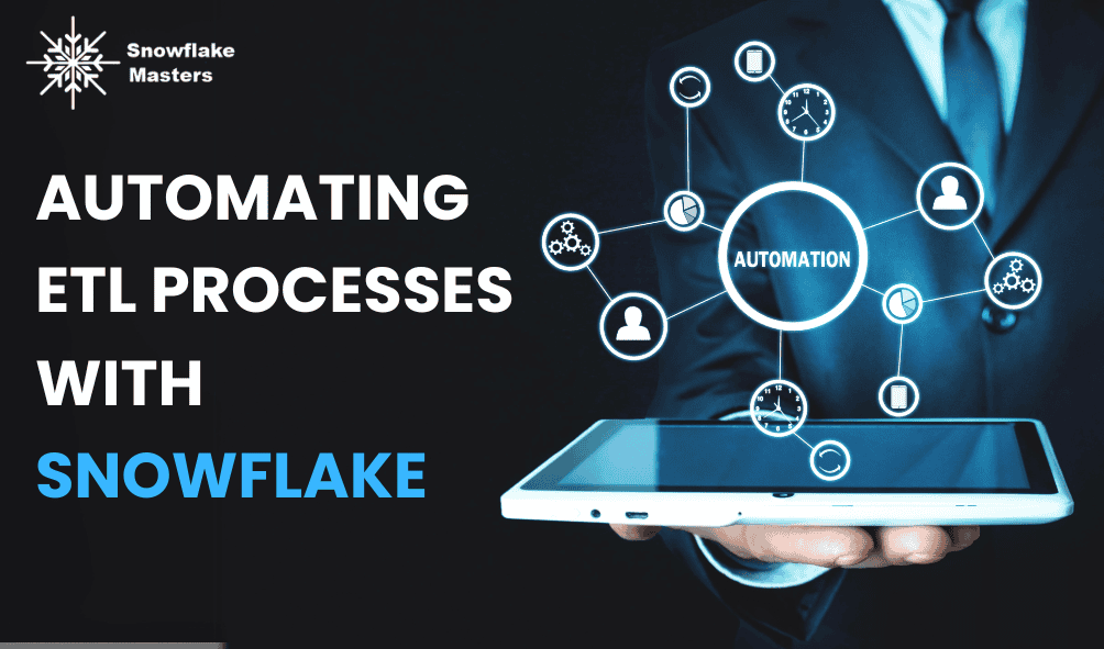 Automating ETL Processes with Snowflake