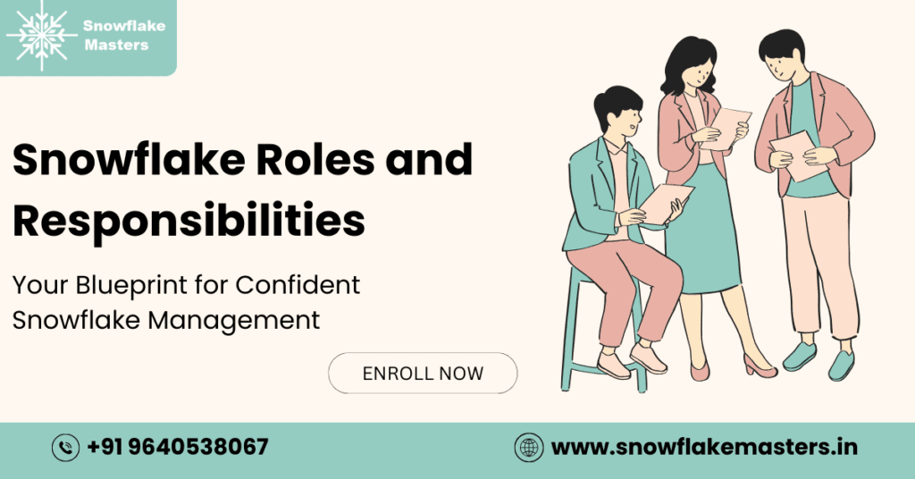 Snowflake Role and Responsibilities