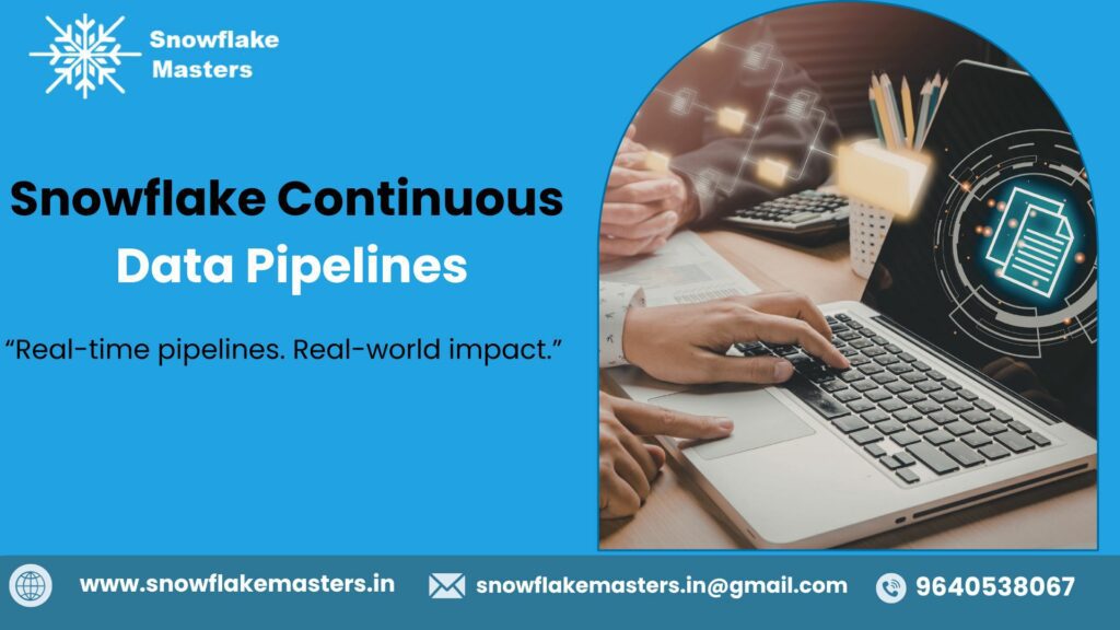 Snowflake Continuous Data Pipelines